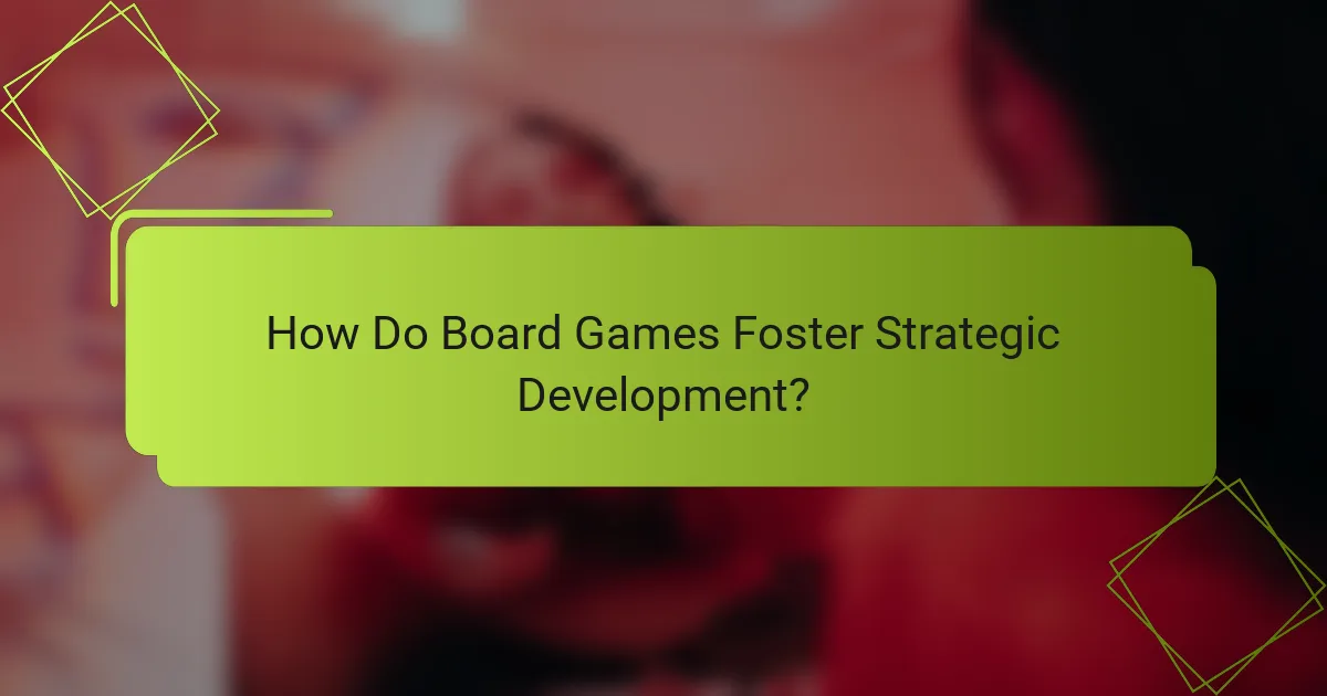 How Do Board Games Foster Strategic Development?