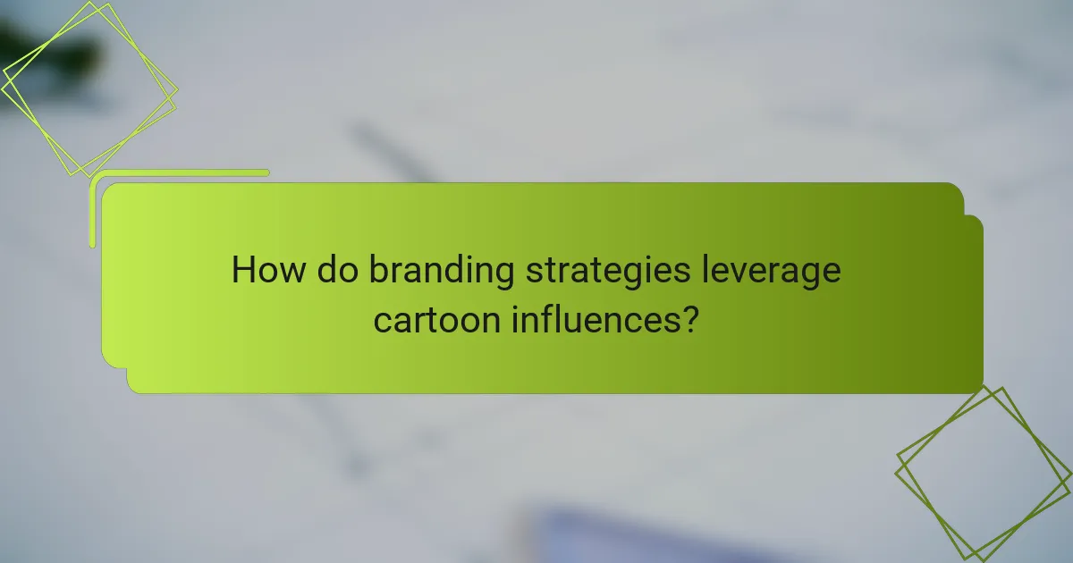 How do branding strategies leverage cartoon influences?
