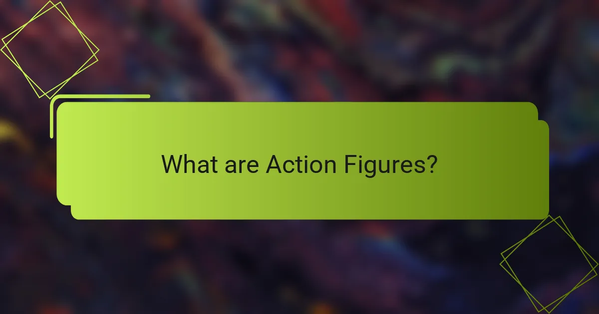 What are Action Figures?