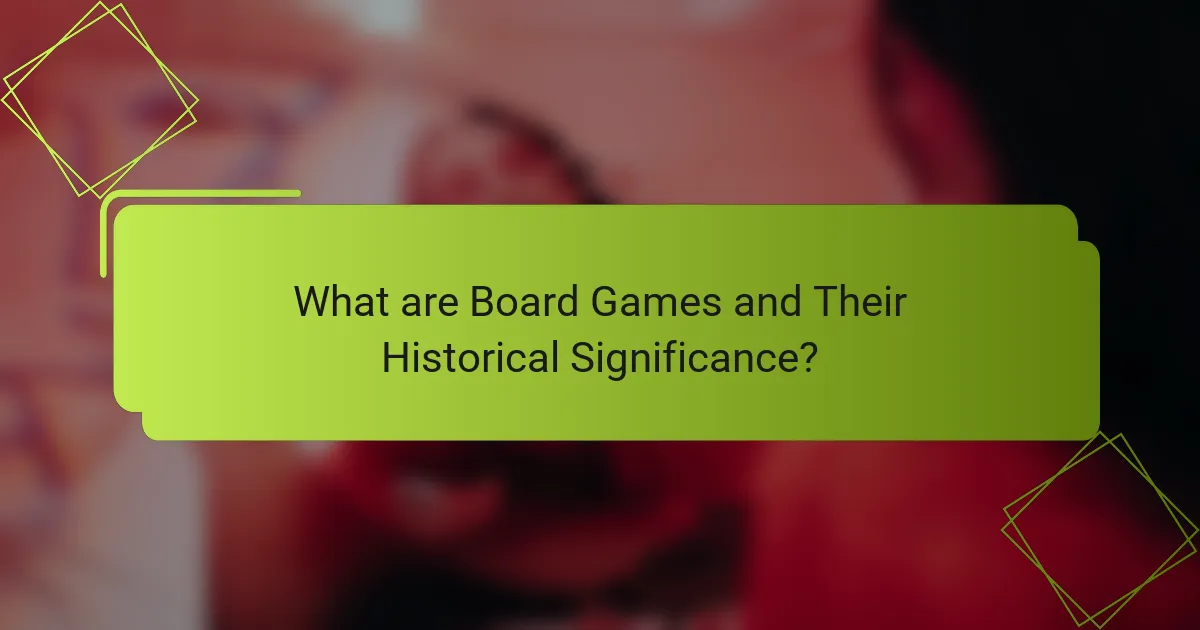 What are Board Games and Their Historical Significance?