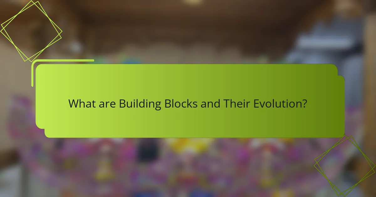 What are Building Blocks and Their Evolution?