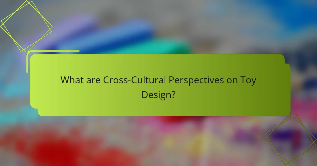 What are Cross-Cultural Perspectives on Toy Design?