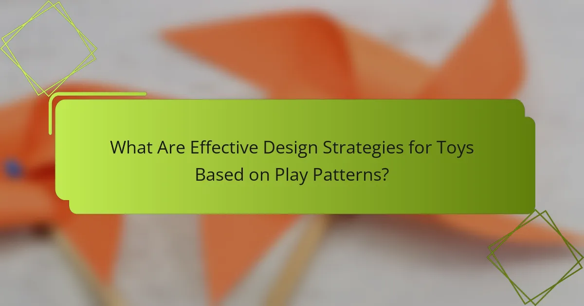 What Are Effective Design Strategies for Toys Based on Play Patterns?