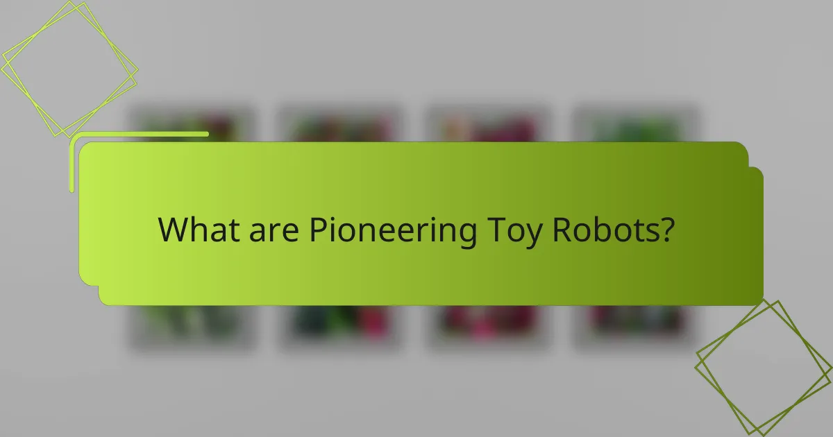 What are Pioneering Toy Robots?