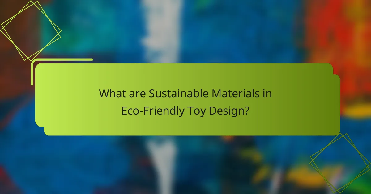 What are Sustainable Materials in Eco-Friendly Toy Design?