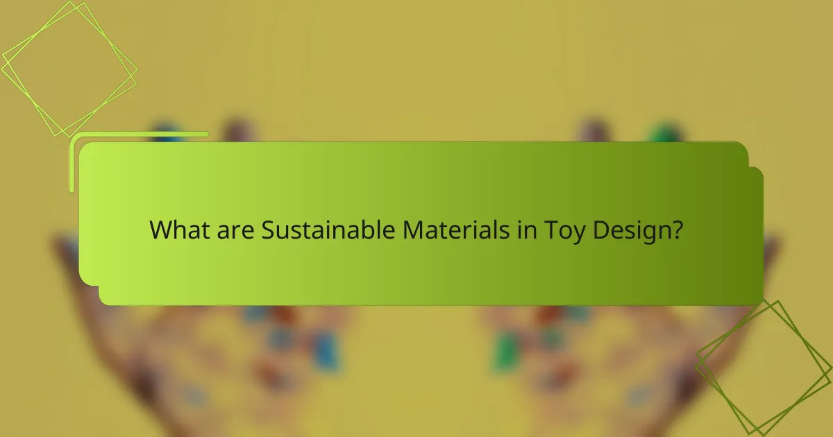 What are Sustainable Materials in Toy Design?
