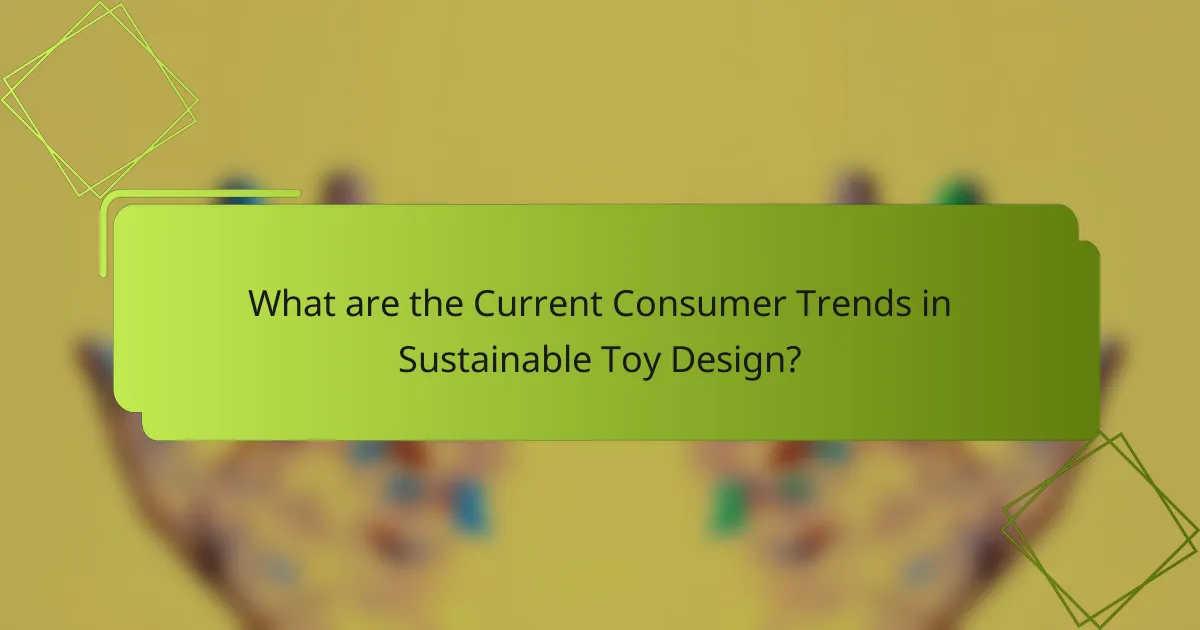 What are the Current Consumer Trends in Sustainable Toy Design?