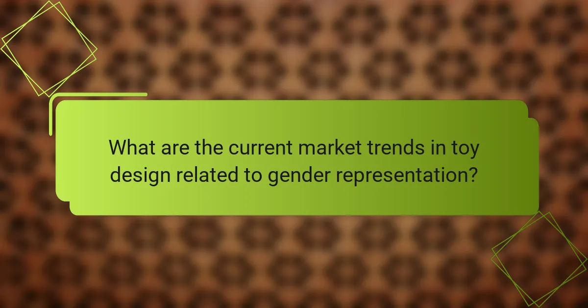 What are the current market trends in toy design related to gender representation?