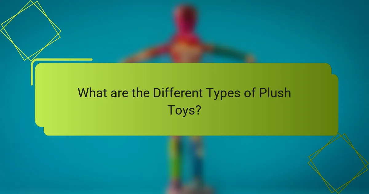 What are the Different Types of Plush Toys?