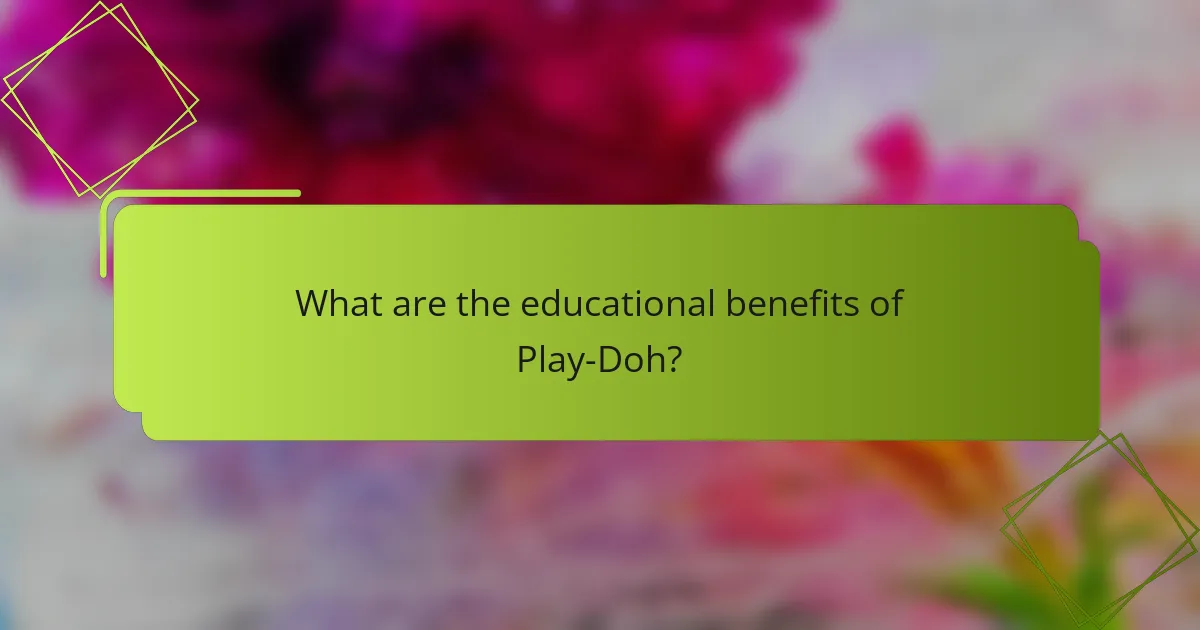 What are the educational benefits of Play-Doh?