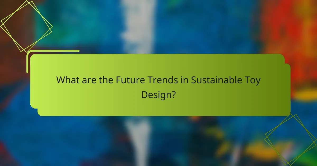What are the Future Trends in Sustainable Toy Design?