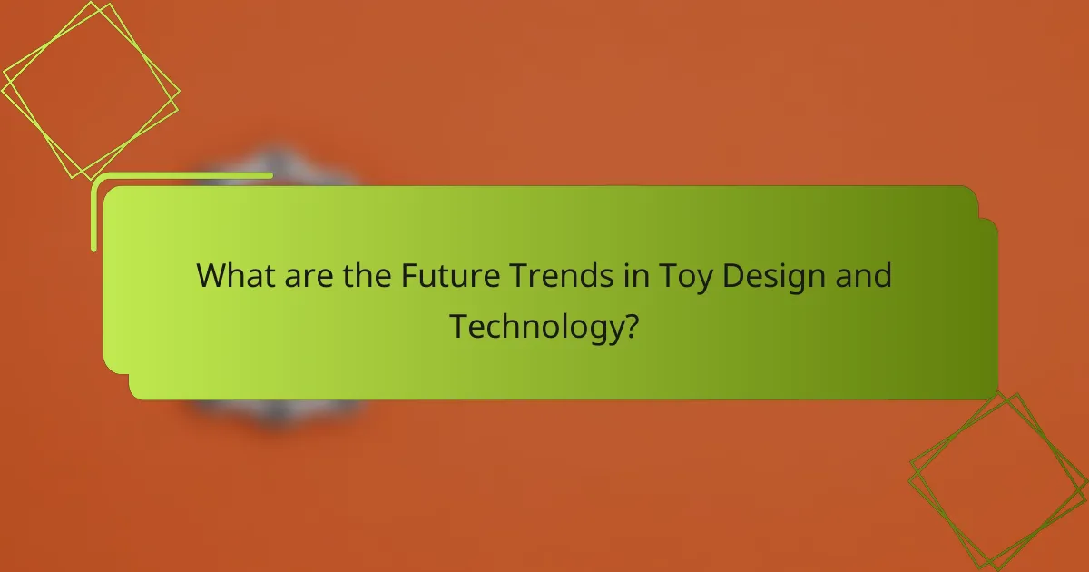 What are the Future Trends in Toy Design and Technology?