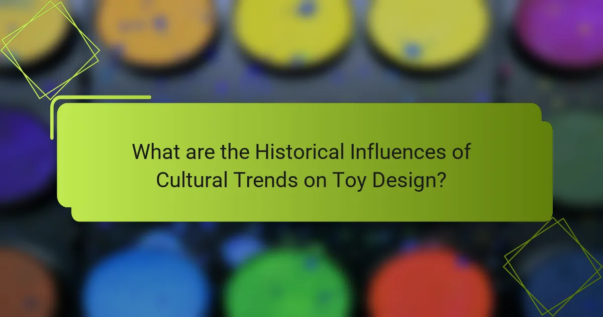 What are the Historical Influences of Cultural Trends on Toy Design?