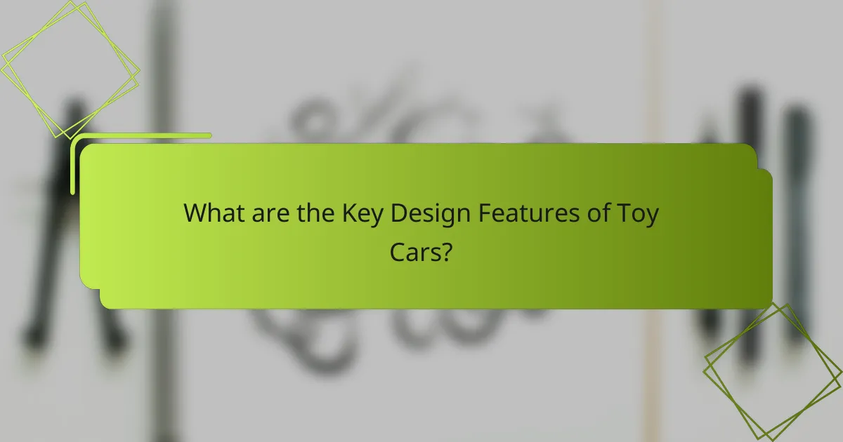 What are the Key Design Features of Toy Cars?