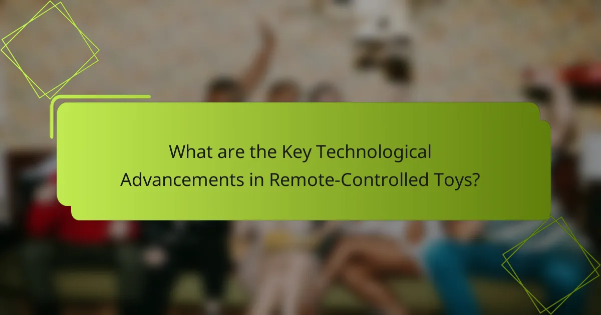 What are the Key Technological Advancements in Remote-Controlled Toys?