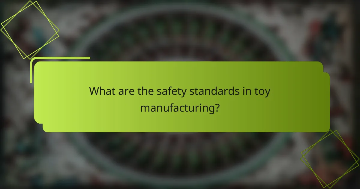 What are the safety standards in toy manufacturing?