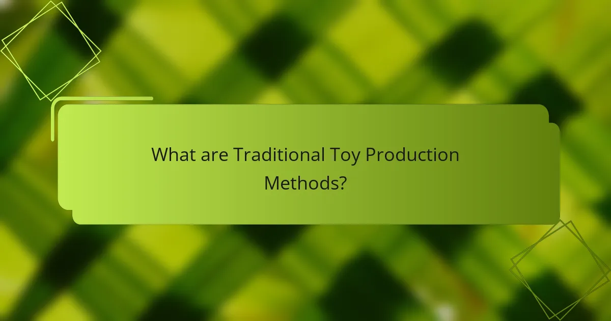 What are Traditional Toy Production Methods?