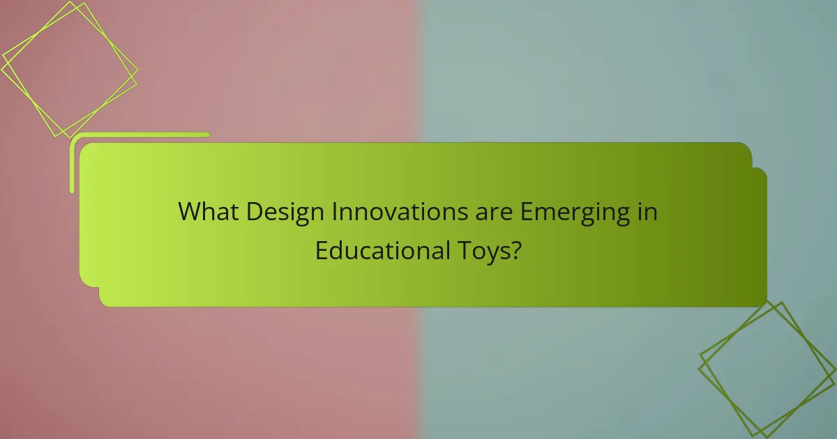 What Design Innovations are Emerging in Educational Toys?