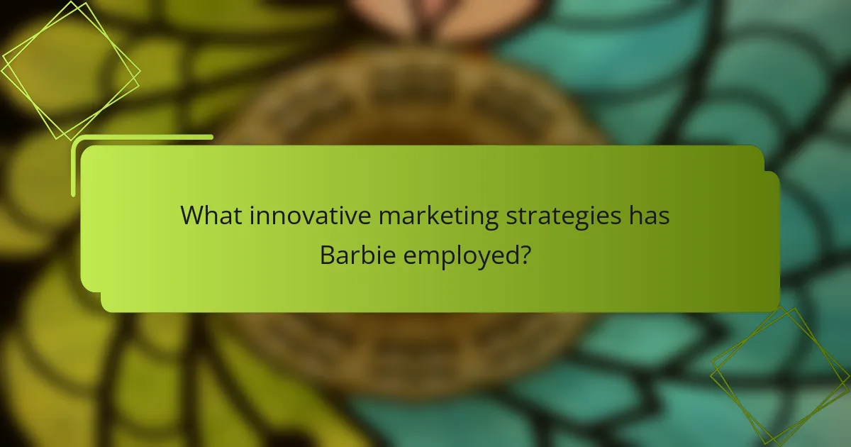 What innovative marketing strategies has Barbie employed?