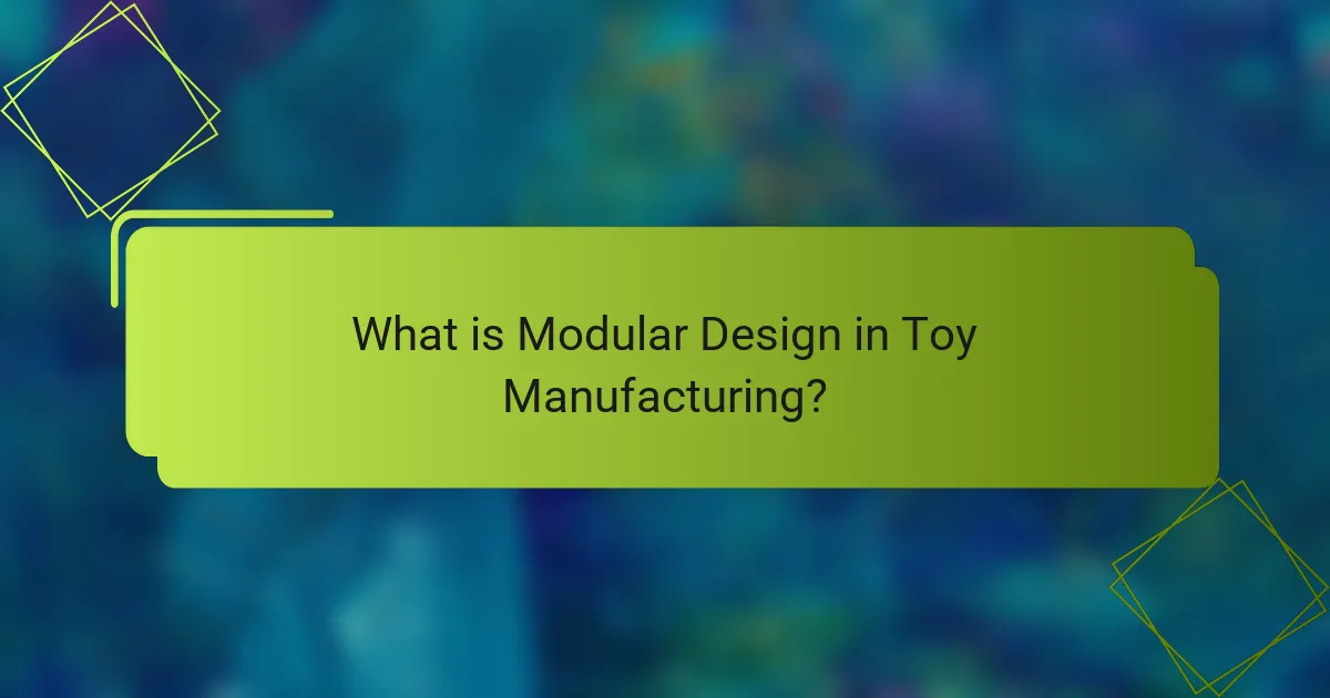 What is Modular Design in Toy Manufacturing?