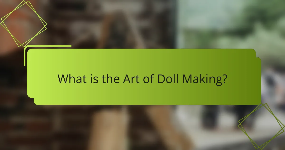 What is the Art of Doll Making?