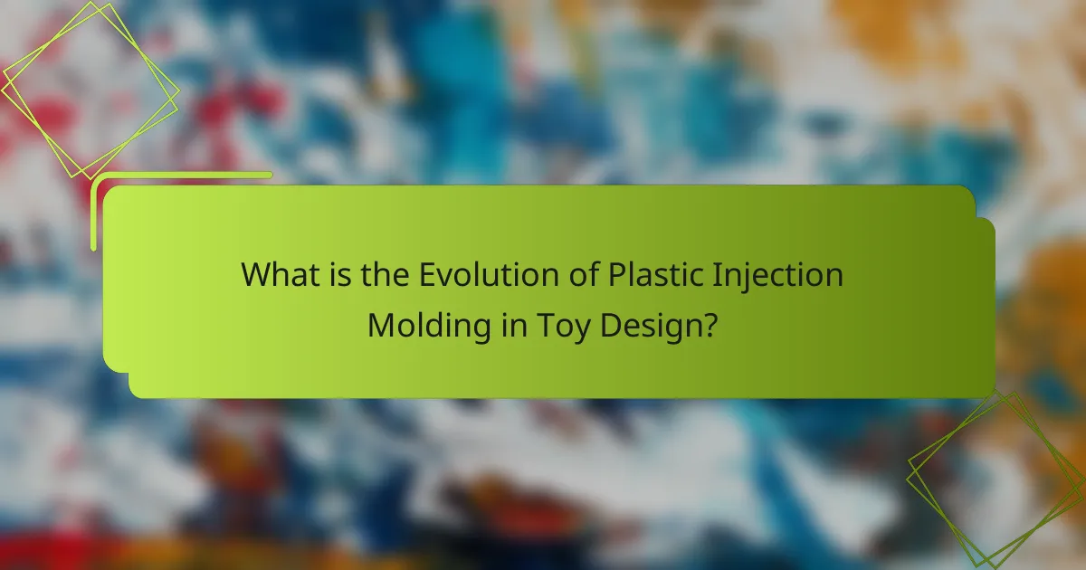 What is the Evolution of Plastic Injection Molding in Toy Design?