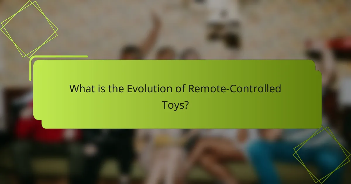 What is the Evolution of Remote-Controlled Toys?
