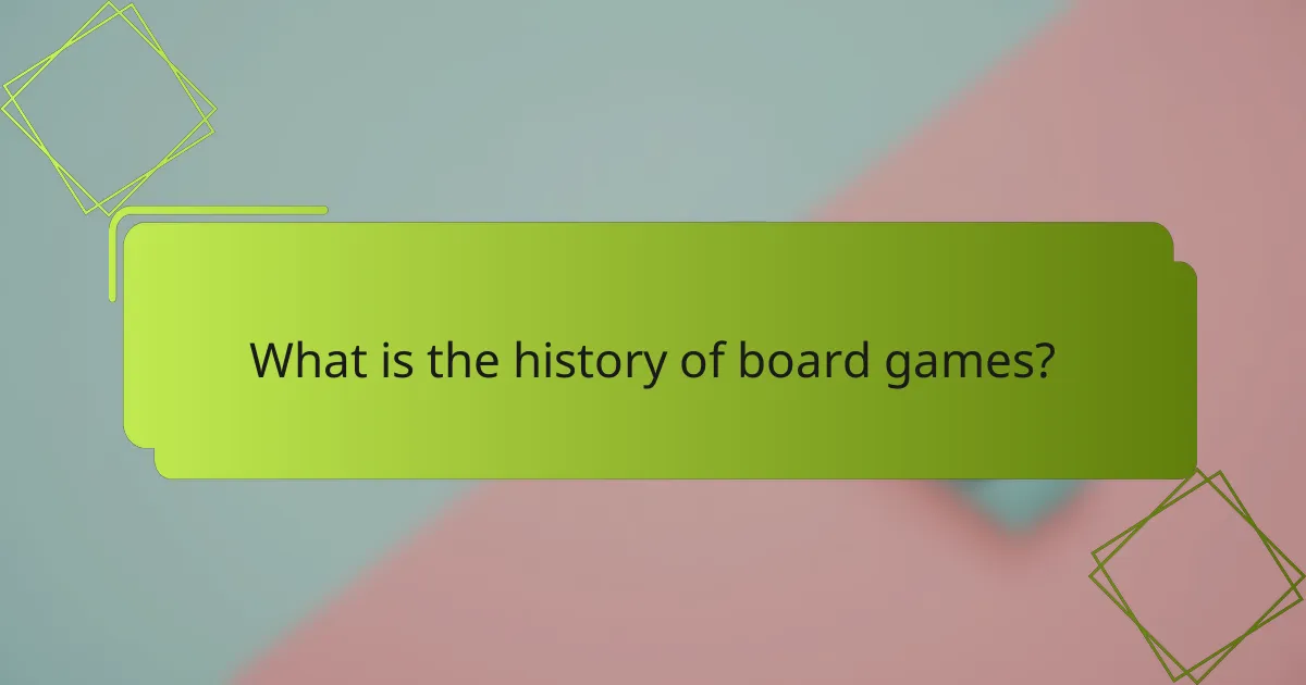 What is the history of board games?