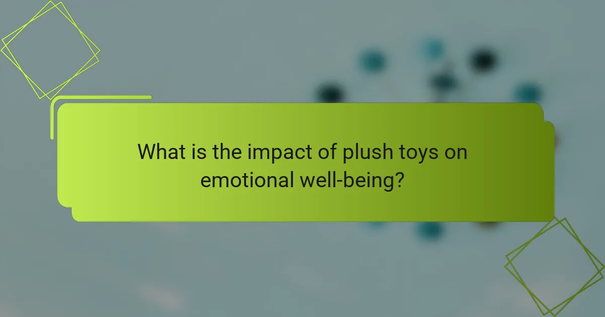 What is the impact of plush toys on emotional well-being?