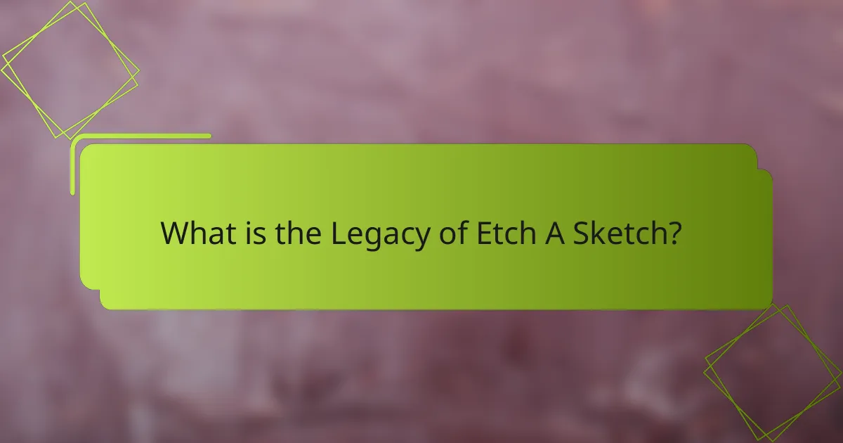 What is the Legacy of Etch A Sketch?