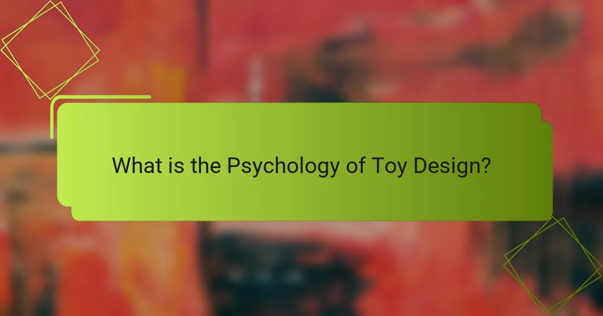 What is the Psychology of Toy Design?
