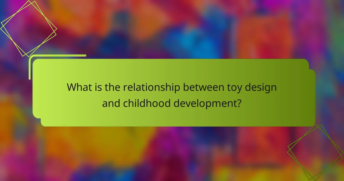 What is the relationship between toy design and childhood development?