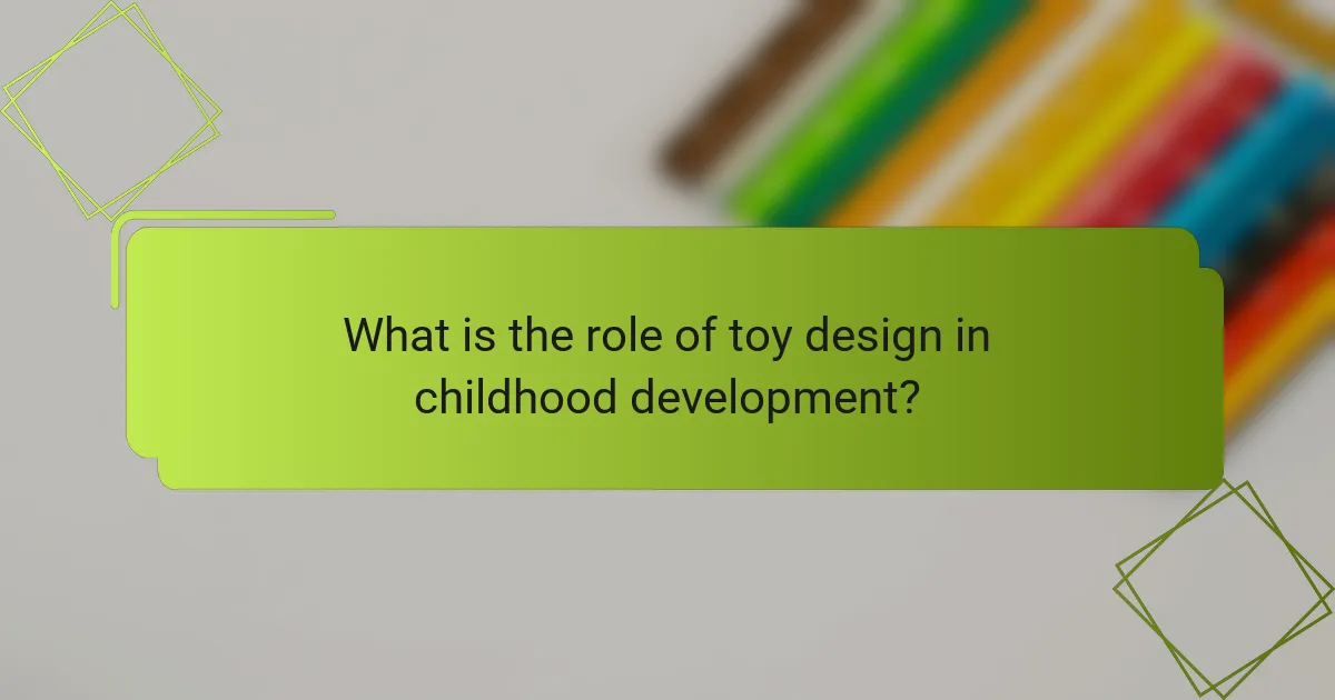What is the role of toy design in childhood development?