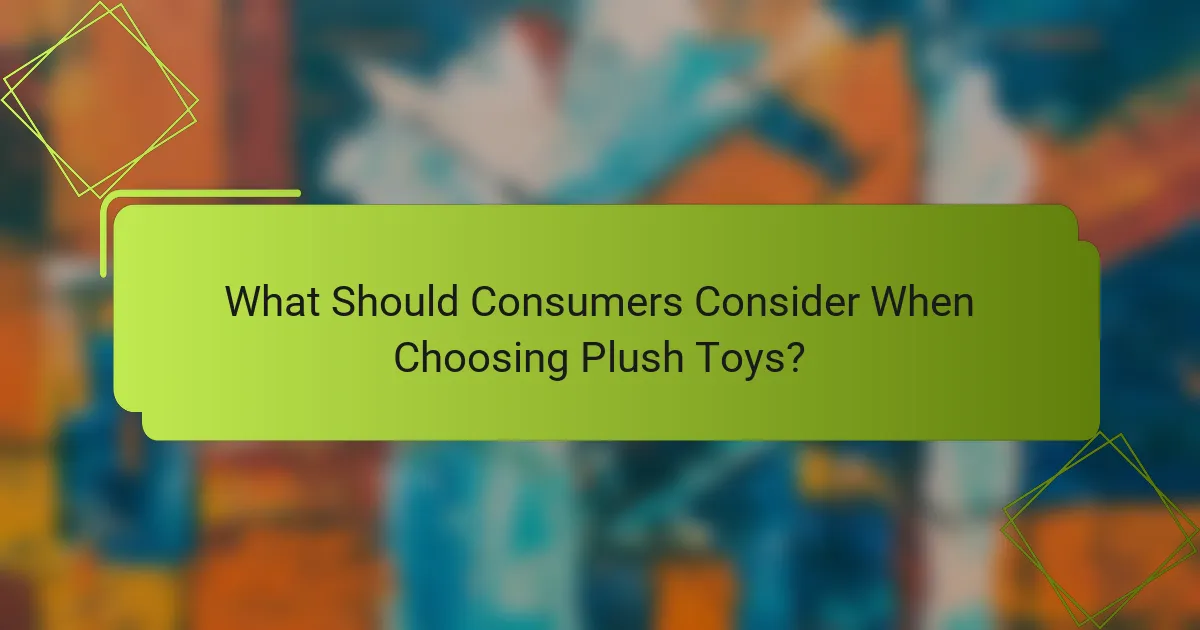 What Should Consumers Consider When Choosing Plush Toys?