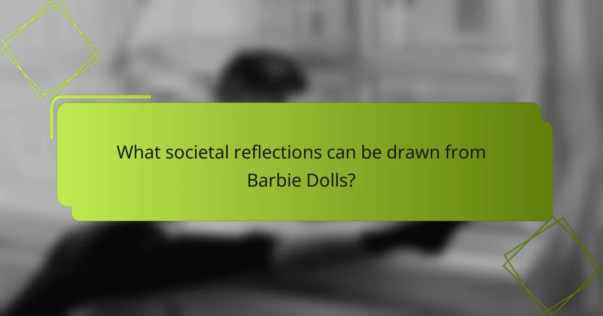What societal reflections can be drawn from Barbie Dolls?