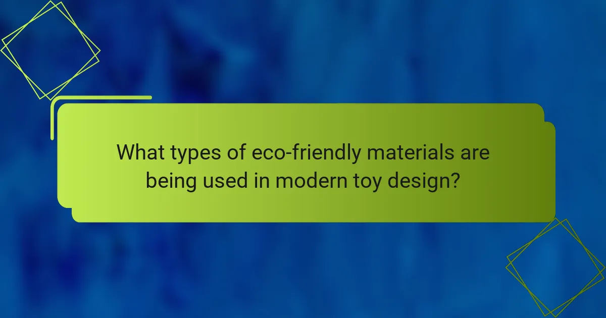 What types of eco-friendly materials are being used in modern toy design?