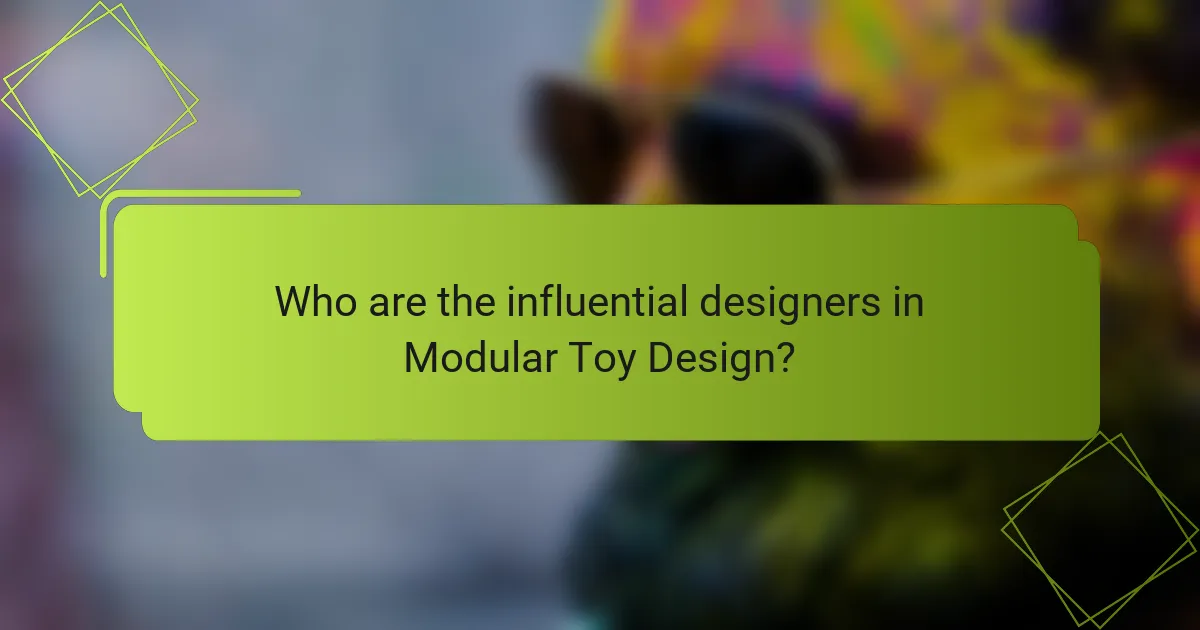 Who are the influential designers in Modular Toy Design?